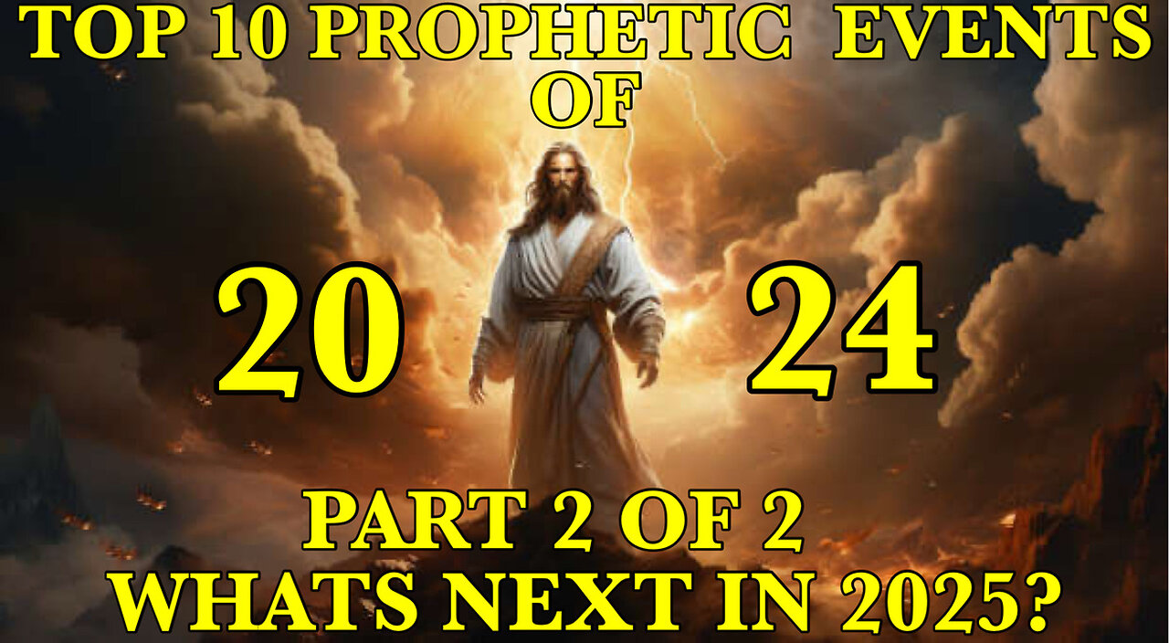 THE TOP 10 PROPHETIC HAPPENINGS OF 2024! WHATS NEXT IN 2025?
