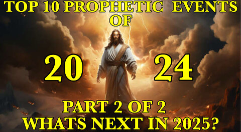 THE TOP 10 PROPHETIC HAPPENINGS OF 2024! WHATS NEXT IN 2025?