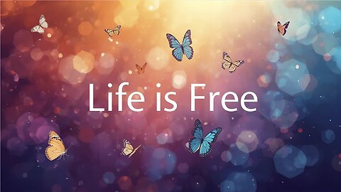 Life is Free [Music]