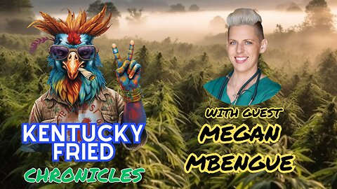 Kentucky Fried Chronicles Podcast with Megan Mbengue of Trusted Canna Nurse