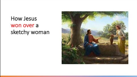 How Jesus won over a sketchy woman.