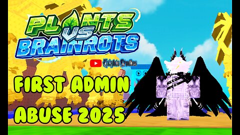 Roblox Plants Vs Brainrots: My First Admin Abuse 2025