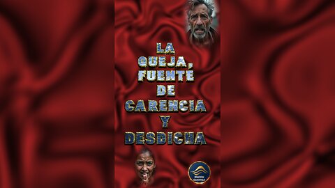 LA QUEJA, FUENDE DE CARENCIA Y DESDICHA