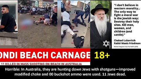Horrible: In Australia, they are hunting down Jews with shotguns—improved modified choke and 00 buckshot ammo were used. 11 Jews dead!