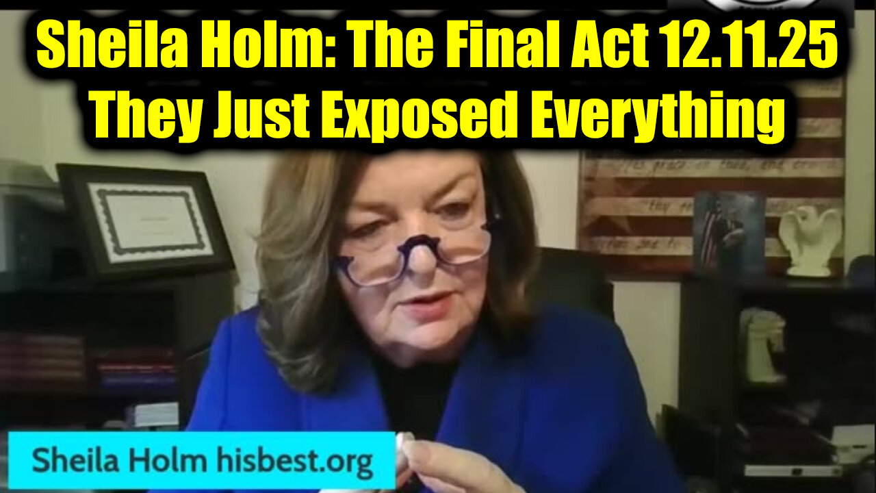 Sheila Holm: The Final Act 12.11.25 - They Just Exposed Everything