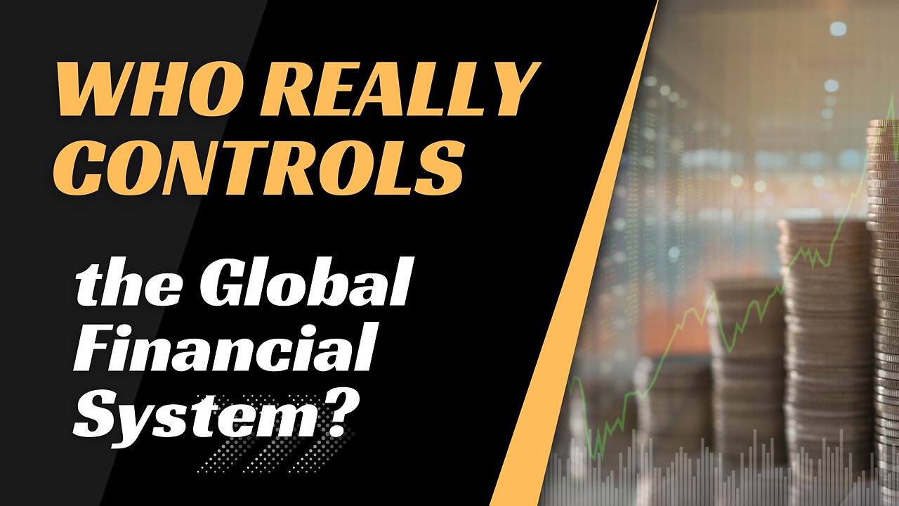 Who Really Controls the Global Financial System?