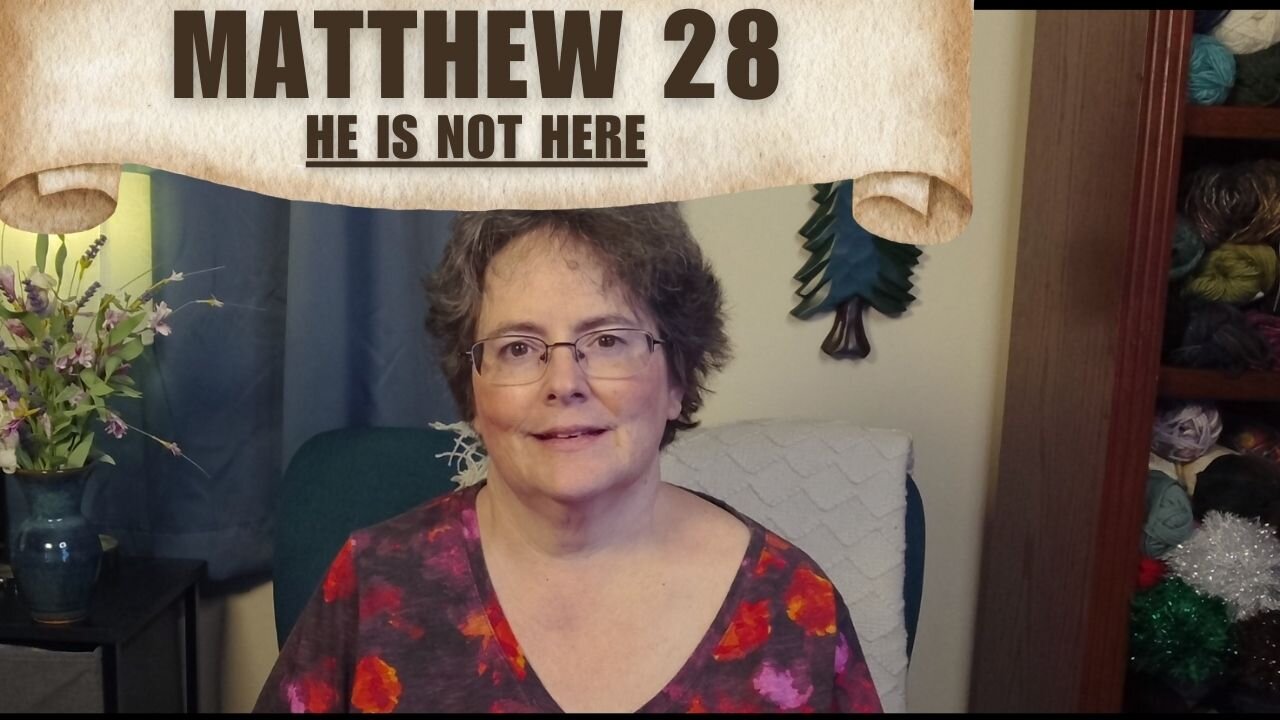 Matthew 28 - He Is Not Here