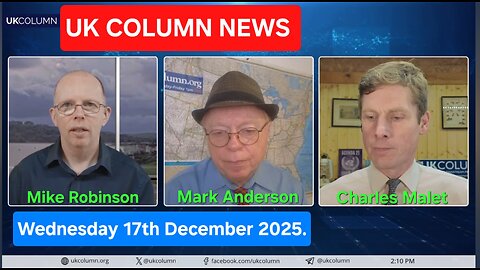 UK COLUMN NEWS - Wednesday 17th December 2025.