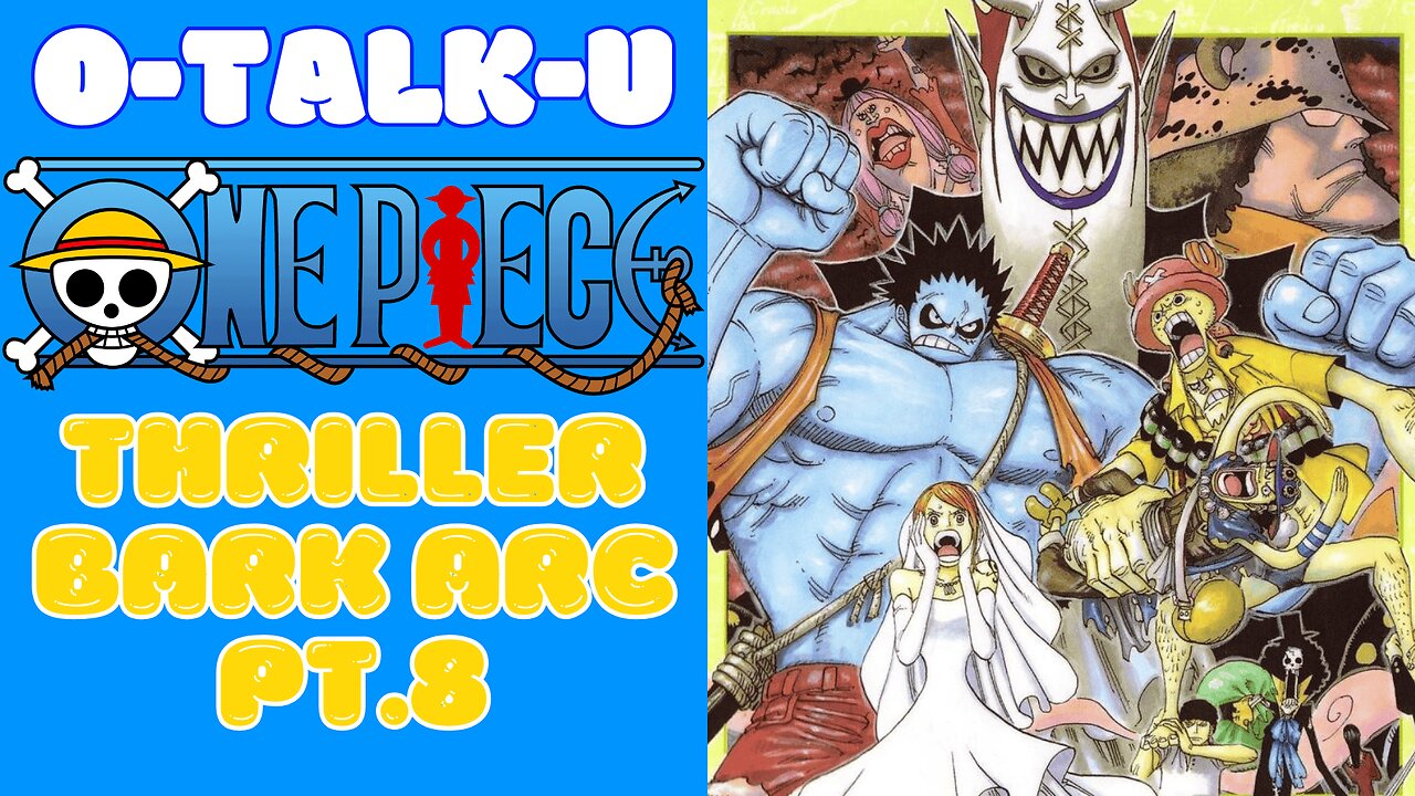 O-Talk-U | One Piece: Thriller Bark Pt.2