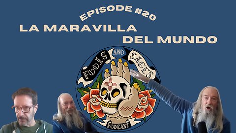 Episode #20: La Maravilla Del Mundo