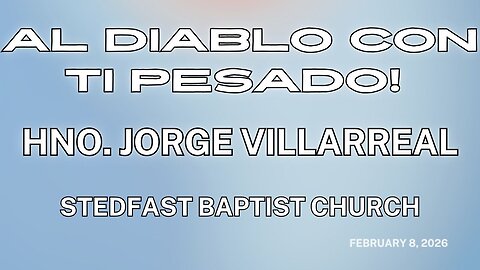 Al Diablo con tu Pecado! - Hno. Jorge Villarreal | Stedfast Baptist Church