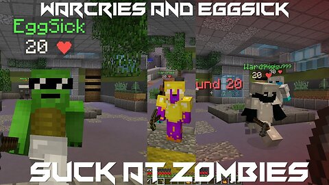 Warcries and Eggsick suck at Zombies