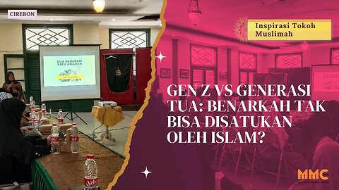 Gen Z vs Generasi Tua: Benarkah Tak Bisa Disatukan oleh Islam? | Inspirasi Tokoh Muslimah