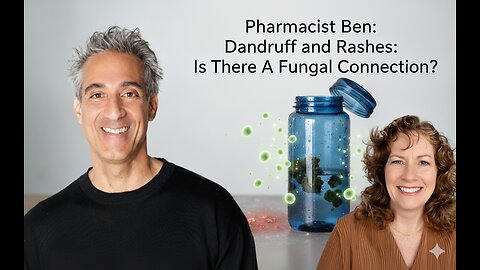 9/30/25 Revisit: Pharmacist Ben: Dandruff and Rashes: Is There A The Fungal Connection DWD 9/5/25