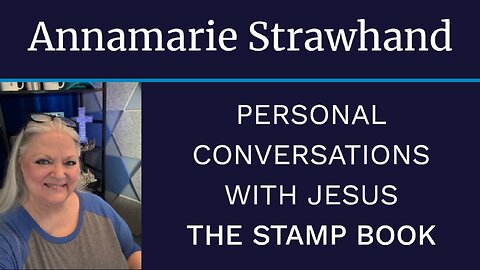 Annamarie Strawhand: Personal Conversations With Jesus - The Stamp Book