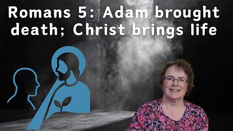 Romans 5 - Life and Death