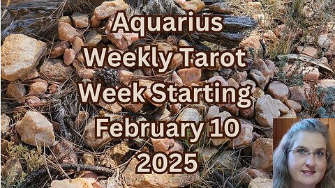 Aquarius, Worried About Secrets Coming Out ~ February 10 thru 16, 2025 ~ Amista Bennett Weekly Tarot