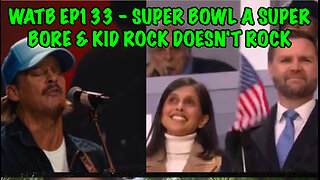 Who Are These Broadcasters? Ep. 133 - Super Bowl A Super Bore & Kid Rock Doesn't Rock