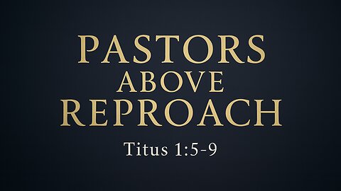 The Non-Negotiable Qualifications for a Pastor — Titus 1:5–9