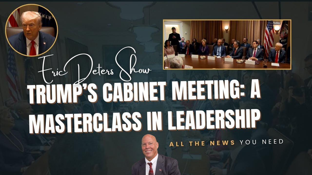 Trump's Cabinet Meeting A Masterclass in Leadership | Eric Deters Show