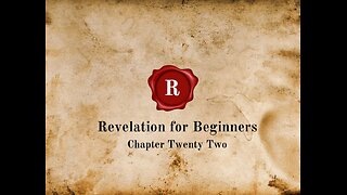 Revelation for Beginners - Chapter Twenty Two