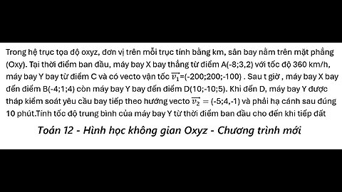 Toán 12: Trong hệ trục tọa độ oxyz, đơn vị trên mỗi trục tính bằng km, sân bay nằm trên mặt phẳng