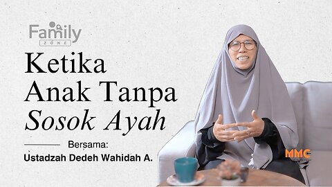 Anak Tanpa Sosok Ayah, Akankah Terwujud Generasi Khairu Ummah? | Family Zone
