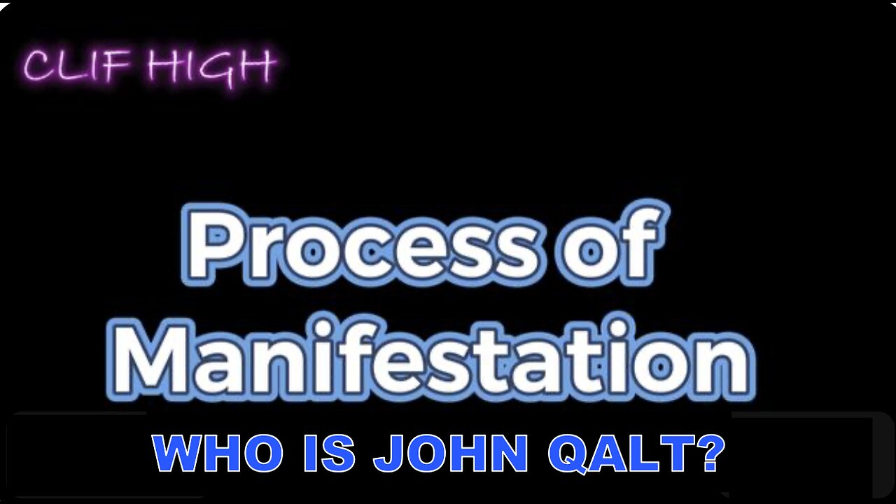 CLIF HIGH W/ THE PROCESS OF MANIFESTATION. WHO IS JOHN QALT?