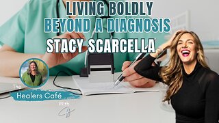 Living Boldly Beyond a Diagnosis with Stacy Scarcella & Manon on The Healers Café