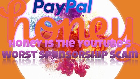 Honey Is The YouTube's Worst Sponsorship Scam