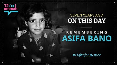 In the Name of Asifa Bano: A Call for Justice and Unity Among Muslims Worldwide