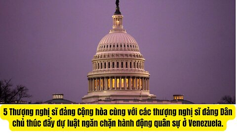 Tin Tổng Hợp 8/1/2026 Thượng Viện Bỏ Phiếu Hạn Chế Quyền TT Trump Về Venezuela.