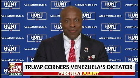 Rep Wesley Hunt: Trump Is Ratcheting Up The Heat on Maduro Regime