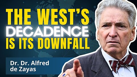 The West Has Accelerated Its Own Decline | Dr. Dr. Alfred de Zayas