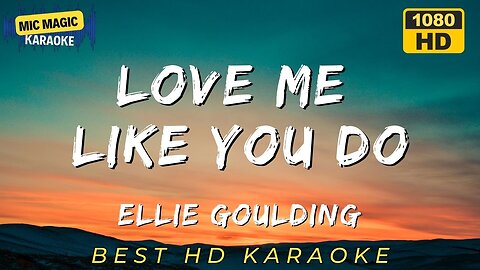 LOVE ME LIKE YOU DO - ELLIE GOULDING - BEST HD KARAOKE