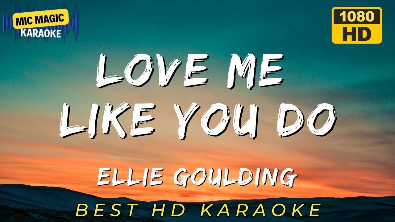 LOVE ME LIKE YOU DO - ELLIE GOULDING - BEST HD KARAOKE