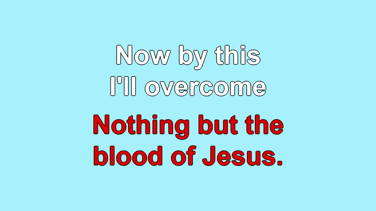 Nothing But The Blood of Jesus 6 Verses