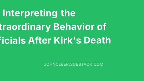 Interpreting the Extraordinary Behavior of Officials after Kirk's Death
