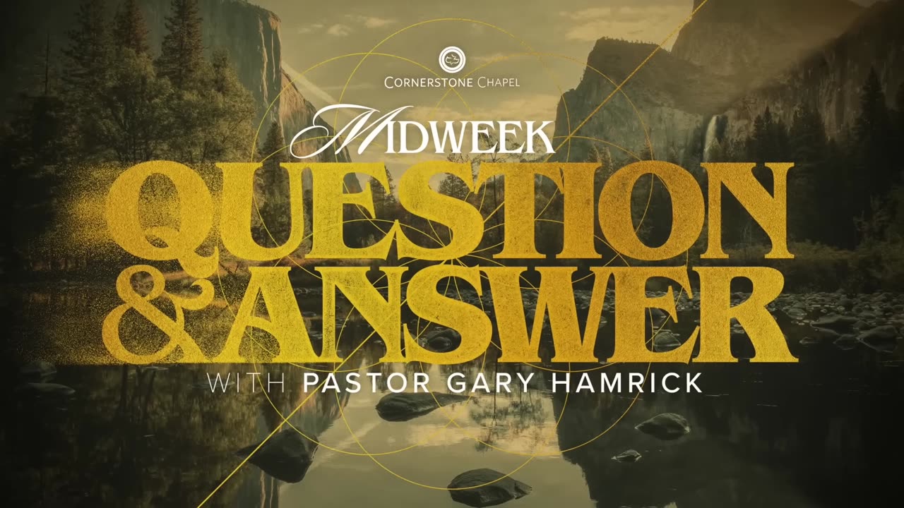 Gary Hamrick - Cornerstone Chapel - Midweek Q&A