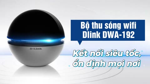 Bộ thu sóng wifi Dlink DWA-192 - Kết nối siêu tốc, ổn định mọi nơi
