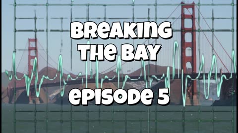 Breaking the Bay: Episode 5