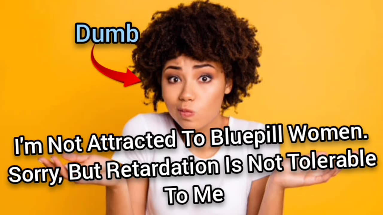 I'm Not Attracted To Bluepill Women