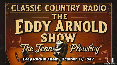 The Eddy Arnold Show - Easy Rockin Chair - October 17, 1947 - Classic Country Radio