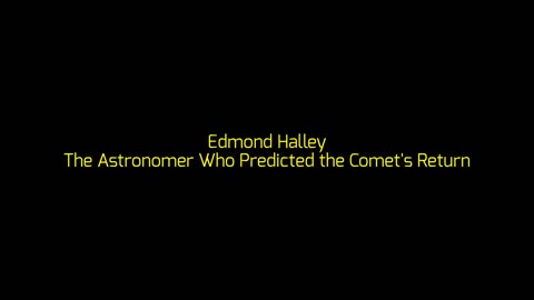 Edmond Halley: The Astronomer Who Predicted the Comet's Return