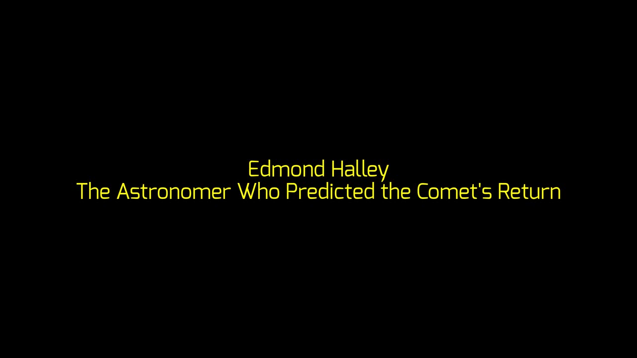 Edmond Halley: The Astronomer Who Predicted the Comet's Return