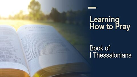 Book of I Thessalonians - 1:2; 3:10; 5:17; 5:25; Eph.6:18-20