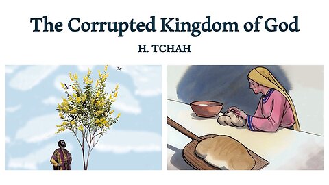 The Corrupted Kingdom of God (Luke 13:18-21) 변질된 하나님의 왕국