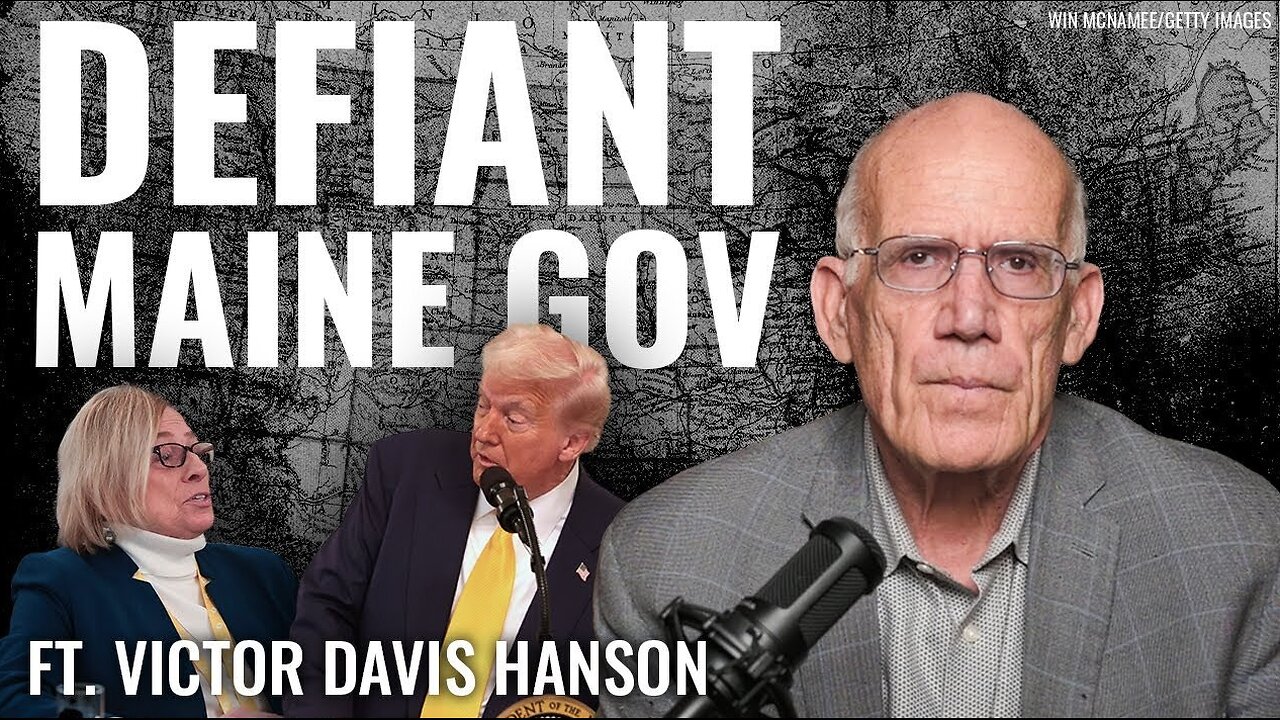 Victor Davis Hanson: Maine Pulls a South Carolina! - 2/25/25