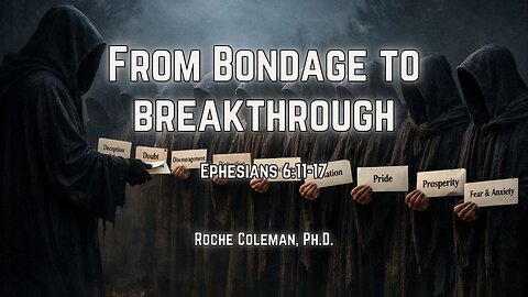From Bondage to Breakthrough pt 6 | Roche Coleman, Ph.D. | 10:45 am