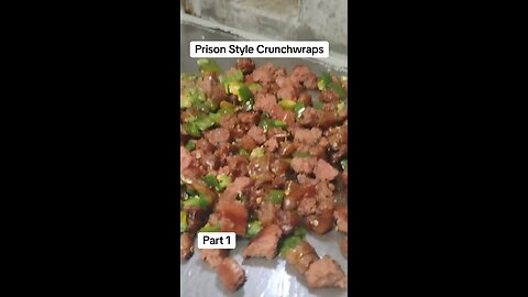 Prison Style Crunchwraps Part 1